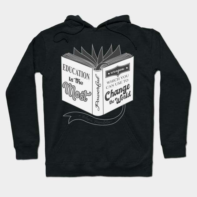 'Education Is The Most Powerful Weapon' Education Shirt Hoodie by ourwackyhome